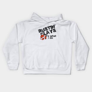 bustin clays it is what i do Kids Hoodie